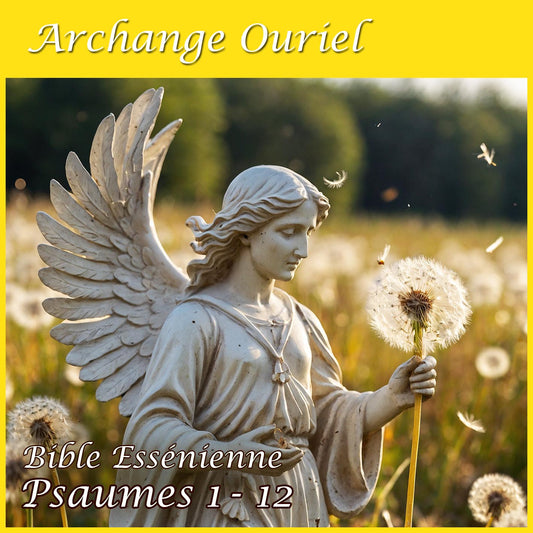 Psaumes de la Bible Essénienne en audio - Archange Ouriel